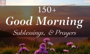 150+ Good Morning Sunday Blessings, Quotes & Prayers with Peaceful Images to Inspire Your Soul