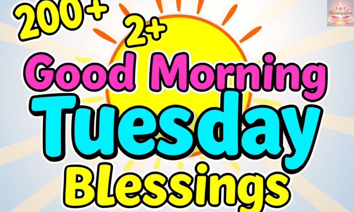 200+ Good Morning Tuesday Blessings Start Your Tuesday Right