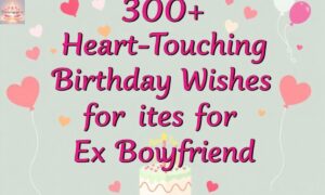 300+ Heart Touching Birthday Wishes for Ex Boyfriend