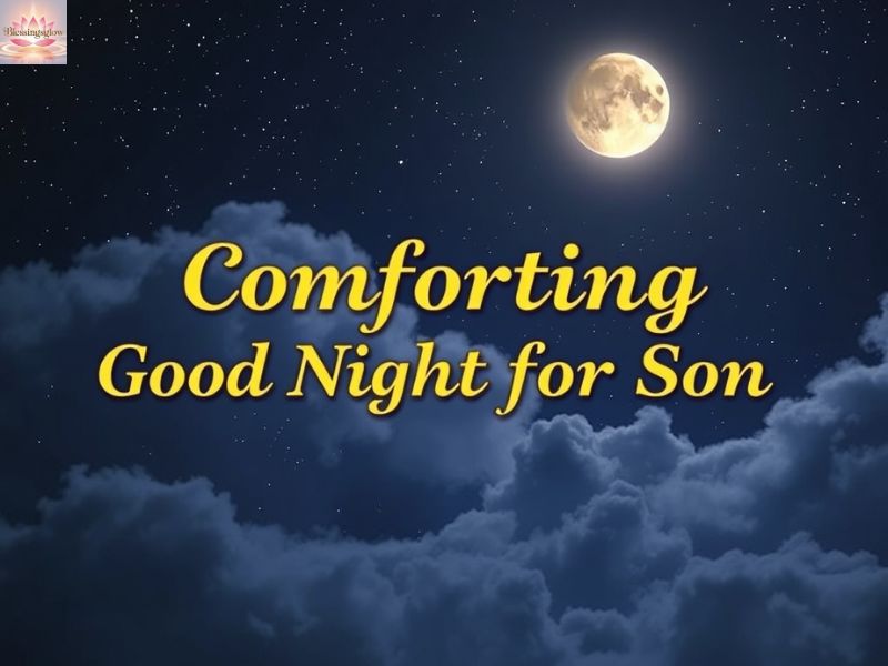4. Comforting Good Night Messages for Son