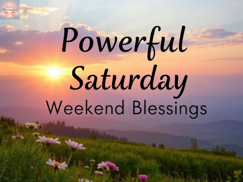 Powerful Saturday Weekend Blessings